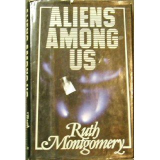 Aliens Among Us Ruth Montgomery 9780517483701 Books
