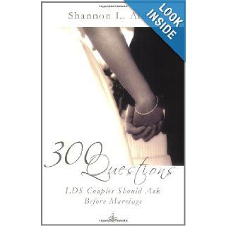 300 Questions LDS Couples Should Ask Before Marriage Shannon L. Alder 9780882907741 Books