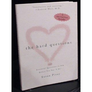 The Hard Questions 100 Questions to Ask Before You Say "I Do" Susan Piver 9781585426218 Books