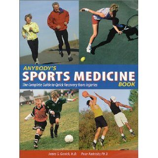 Anybody's Sports Medicine Book The Complete Guide to Quick Recovery from Injuries James Garrick, Peter Radetsky 0028195081444 Books