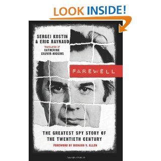 Farewell The Greatest Spy Story of the Twentieth Century eBook Sergei Kostin, Eric Raynaud, Richard V. Allen, Catherine Cauvin Higgins Kindle Store