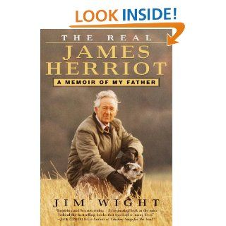 The Real James Herriot A Memoir of My Father   Kindle edition by James Wight. Biographies & Memoirs Kindle eBooks @ .