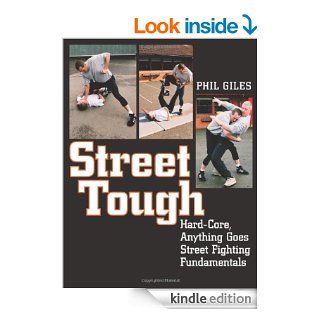Street Tough, Hard Core, Anything Goes Street Fighting Fundamentals eBook Phil Giles Kindle Store