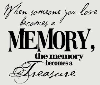 Wall Dcor Plus More WDPM1222 When Someone You Love Becomes A Memory The Memory Becomes A Treasure Wall Vinyl Sticker Decal, 11.5 Inch W x 10 Inch H, Black   Decorative Wall Appliques  