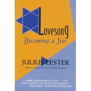 Lovesong Becoming a Jew Julius Lester 9781559703161 Books
