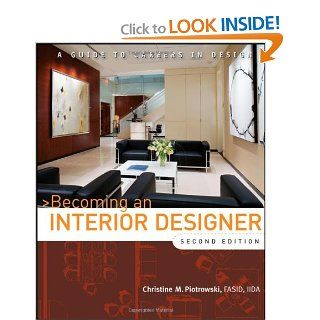 Becoming an Interior Designer A Guide to Careers in Design Christine M. Piotrowski 9780470114230 Books