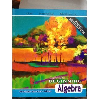 Beginning Algebra   Annotated Instructor's Edition, 10th Edition Lial, Hornsby, McGinnis 9780321447869 Books