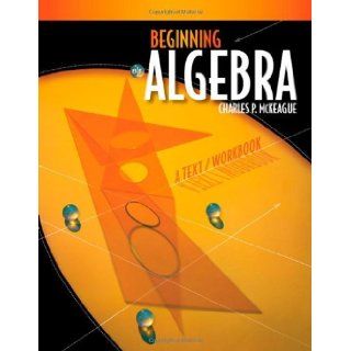 By Charles P. McKeague Beginning Algebra A Text/Workbook Eighth (8th) Edition  Author  Books