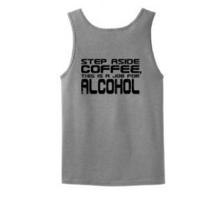 Step Aside Coffee This is a Job for Alcohol Tank Top Clothing