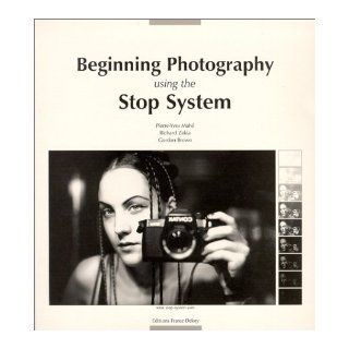 Beginning Photography using the Stop System Pierre Yves Mahe 9782913713017 Books