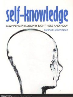 Self Knowledge Beginning Philosophy Right Here and Now (Broadview Guides to Philosophy) 9781551117980 Philosophy Books @