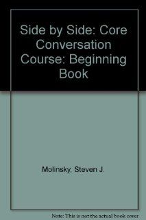 Side by Side Core Conversation Beginning (9780138118600) Steven J. Molinsky, Bill Bliss Books