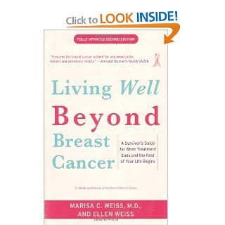 Living Beyond Breast Cancer A Survivor's Guide for When Treatment Ends and the Rest of Your Life Begins Marisa Weiss, Ellen Weiss 9780812930665 Books