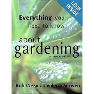 Everything You Need to Know About Gardening But Were Afraid to Ask Rob Cassy, Valerie Scriven 9780711219786 Books