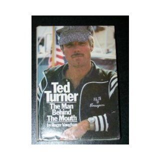 Ted Turner The Man Behind the Mouth Roger Vaughan 9780914814153 Books