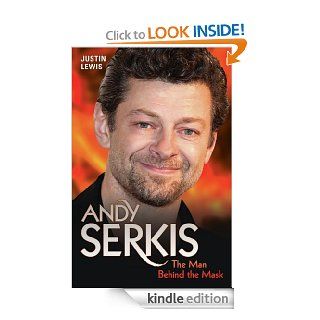 Andy Serkis   The Man Behind the Mask eBook Justin Lewis Kindle Store