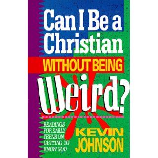 Can I Be a Christian Without Being Weird? (Early Teen Devotional) Kevin Johnson 9781556612817  Kids' Books