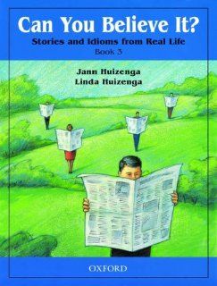 Can You Believe It? Stories and Idioms from Real Life, Book 3 Jann Huizenga, Linda Huizenga 9780194372763 Books