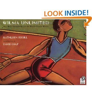 Wilma Unlimited How Wilma Rudolph Became the World's Fastest Woman Kathleen Krull, David Diaz 9780152020989  Children's Books