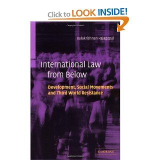 International Law from Below Development, Social Movements and Third World Resistance Balakrishnan Rajagopal 9780521016711 Books