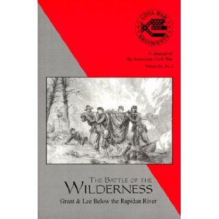 The Wilderness Campaign Grant and Lee Below the Rapidan (Civil War Regiments) Mark Snell 9781882810598 Books