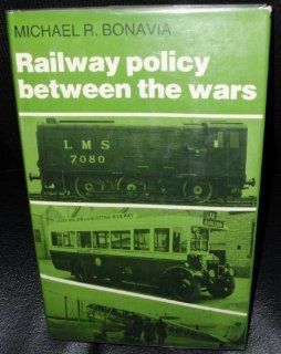 Railway Policy Between the Wars Michael Robert Bonavia 9780719008269 Books