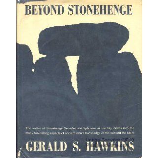 Beyond Stonehenge Gerald S Hawkins 9780060117863 Books