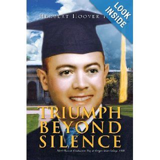 Triumph Beyond Silence Herbert Hoover Hart 9781425767808 Books
