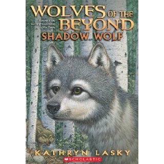 Wolves of the Beyond #2 Shadow Wolf Kathryn Lasky 9780545093132 Books