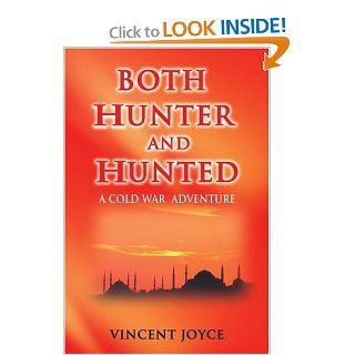 Both Hunter and Hunted Both Hunter and Hunted rely on God Turkish Proverb (Cold War Adventures) (9780595156191) Vincent Joyce Books