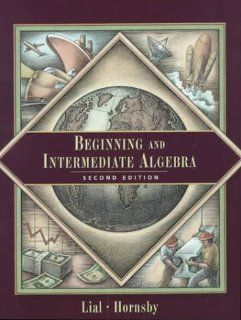 Beginning and Intermediate Algebra (2nd Edition) Margaret L. Lial, John Hornsby 9780321041333 Books