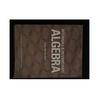 Beginning & Intermediate Algebra, 3rd Custom Edition for California State University Los Angeles Elayn Martin Gay 9781256674504 Books