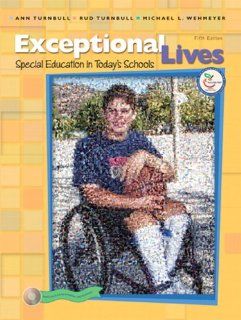 Exceptional Lives Special Education in Today's Schools Value Pack (includes What Every Teacher Should Know About No Child Left Behind & About TheEducation Act as Amended in 2004) Ann Turnbull, WALKER, Michael L. Wehmeyer 9780131361324 Books