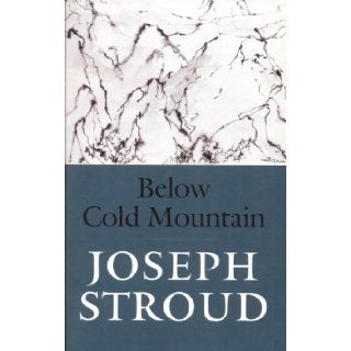 Below Cold Mountain Joseph Stroud 9781556590849 Books