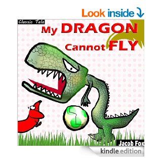 My DRAGON cannot FLY (Classic Tales for Children's Picture Books)   The Dragon's Adventure for Children Ages 4 8   Kindle edition by Piggy Sue, Jacob Fox. Children Kindle eBooks @ .