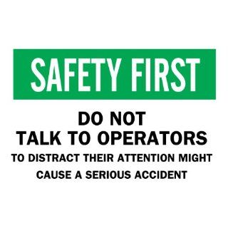Brady 23070 Plastic, 10" X 14" Safety First Sign Legend, "Do Not Talk To Operators To Distract Their Attention Might Cause A Serious Accident" Industrial Warning Signs