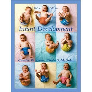 Infant Development (3rd Edition) (9780130481443) Charles W. Snow, Cindy G. McGaha Books
