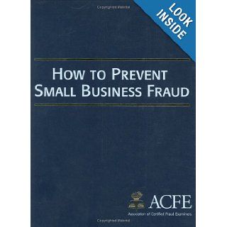 The Small Business Fraud Prevention Manual Association of Certified Fraud Examiners, Joseph T. Wells 9781889277356 Books