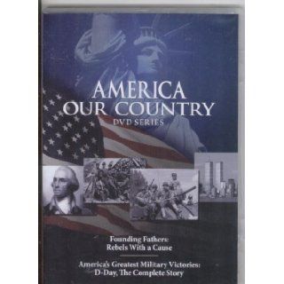 America Our Country (DVD) (Founding Fathers Rebels With a Cause & America's Greatest Military Victories D Day, The Complete Story) NRA Books