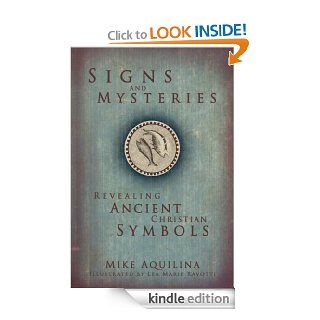 Signs and Mysteries Revealing Ancient Christian Symbols eBook Mike Aquilina, Lea Marie Ravotti Kindle Store
