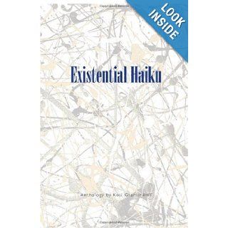 Existential Haiku Anthology Kosi Gramatikoff 9781449986346 Books