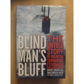 Blind Man's Bluff The Untold Story Of American Submarine Espionage Sherry Sontag, Christopher Drew, Annette Lawrence Drew 9781891620089 Books