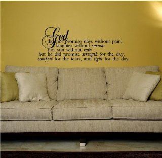God Did Not Promise Days Without Pain, Laughter Without Sorrow Nor Sun Without Rain But He Did Promise Strenth For The Day, Comfort For The Tears, And Light For The Day vinyl wall decal   Wall Decor Stickers