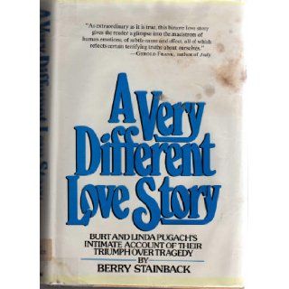 A very different love story Burt and Linda Pugach's intimate account of their triumph over tragedy Berry Stainback 9780688030896 Books