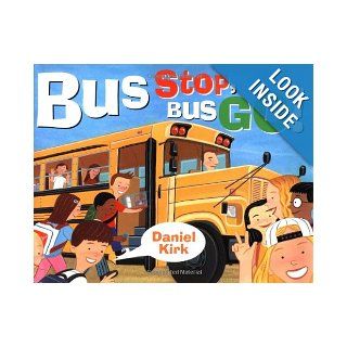 Bus Stop, Bus Go Daniel Kirk 9780399233333 Books