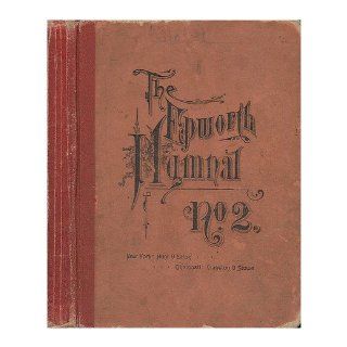 The Epworth Hymnal No. 2. Containing Standard Hymns of the Church, Songs for the Sunday School Epworth Hymnal Committee Books