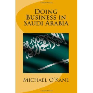 Doing Business in Saudi Arabia Michael O'Kane 9780615431789 Books