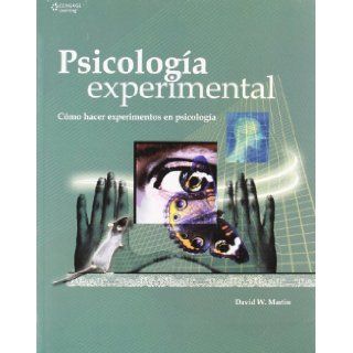 Psicologia Experimental/ Doing Psychology Experiments Como Hacer Experimentos En Psicologia/ How to Do Experiments in Psychology (Spanish Edition) W. Martin 9789706868121 Books