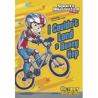 I Couldn't Land a Bunny Hop (Sports Illustrated Kids Victory School Superstars) Chris Kreie, Jorge H Santillan 9781434238658  Children's Books