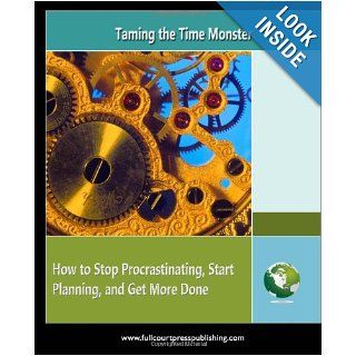 Taming The Time Monster How To Stop Procrastinating, Start Planning, And Get More Done Kate Zabriskie 9781935425083 Books